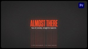 Almost There Cinematic Motivational Opener Premiere Pro template preview